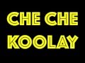 Che Che Koolay