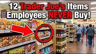 Trader Joe's Employees Expose 12 Items They'd NEVER Buy — Even With Their Staff Discount