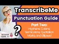 TranscribeMe Punctuation & Grammar Style Guide Part 2: Hyphens, Colons, Semicolons, Quotes, and More TranscribeMe Punctuation & Grammar Style Guide Part 2: Hyphens, Colons, Semicolons, Quotes, and More
