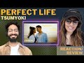 PERFECT LIFE (@tsumyoki) REACTION!