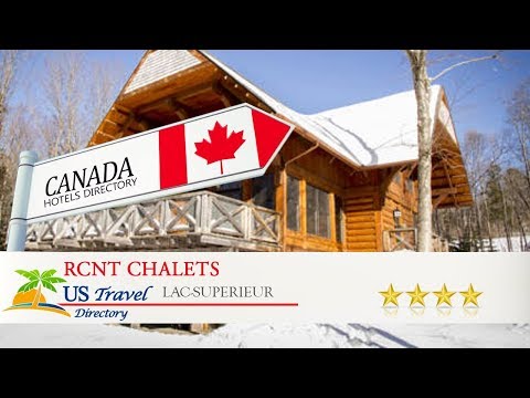 RCNT Chalets - Lac-Superieur Hotels, Canada
