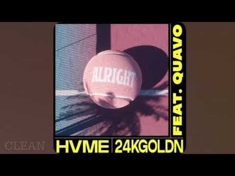 HVME & 24kGoldn (feat Quavo) - Alright (clean version)