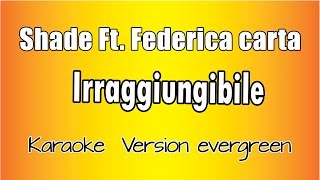Shade ft. Federica Carta -  Irraggiungibile (Versione Karaoke Academy Italia)
