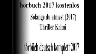 great hörbuch Thriller 2017 deutsch komplett   Hörbucher Sammlung    So Ranger du Krimi Ameer 2017