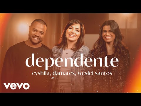 Eyshila, Weslei Santos, Damares - Dependente