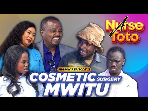 A Nurse Toto season 3 Episode 12 - Cosmetic Surgery Mwitu