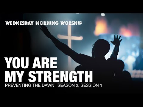 All I Need Is You, Still, You Are My Strength | Season 2 Session 1