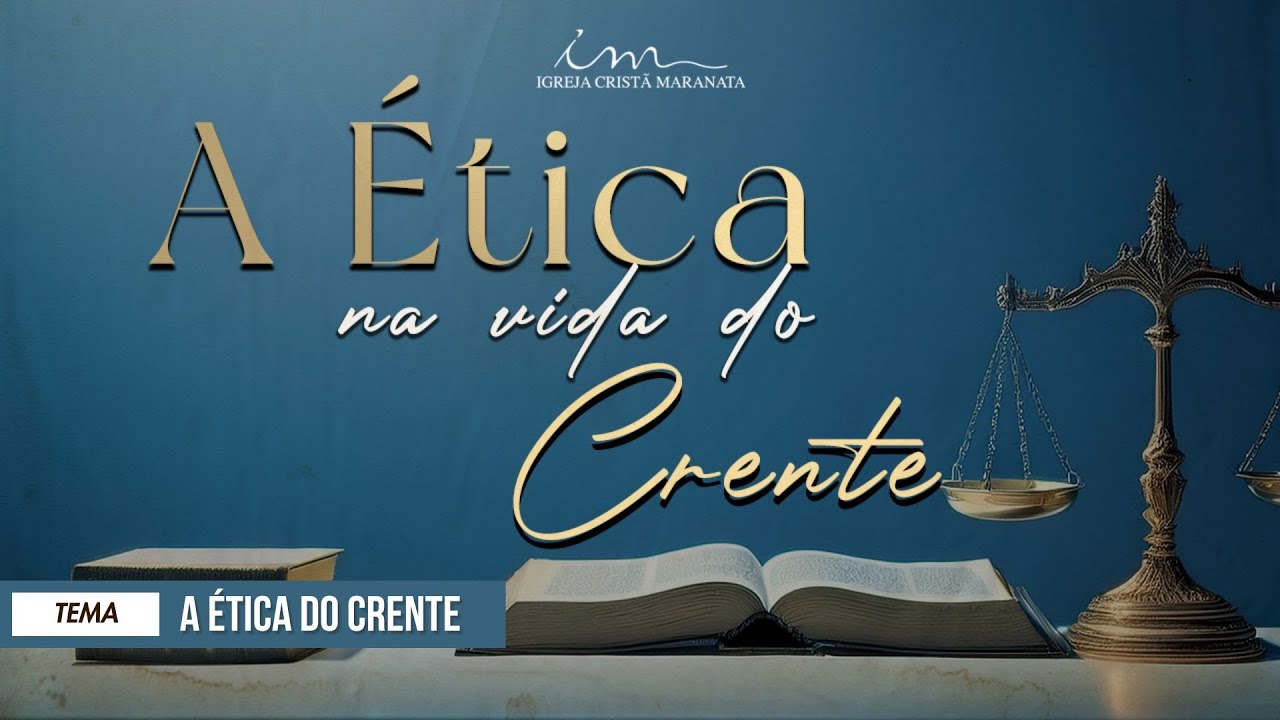 01/02/2025 - [A ÉTICA NA VIDA DO CRENTE] - Igreja Cristã Maranata - Tema: "A Ética do Crente"