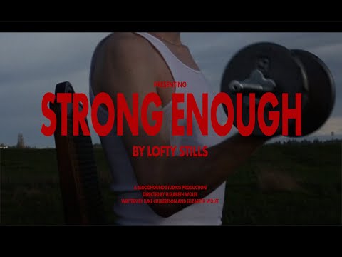 Strong Enough - Lofty Stills