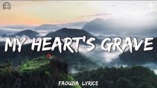 My Heart's Grave - Faouzia [Lyrics]