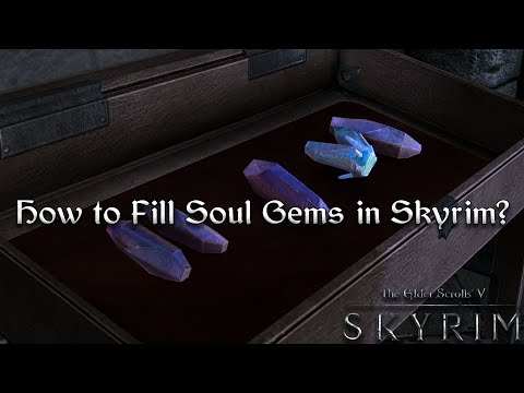 How to Fill Soul Gems in Skyrim?