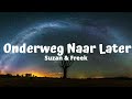 Suzan & Freek - Onderweg Naar Later (Lyrics)