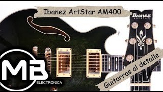 Video thumbnail for Ibanez ArtStar AM400 Review by Electrónica para Músicos