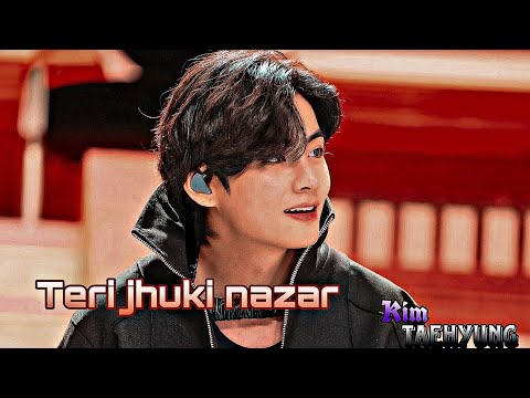 || Kim taehyung {Tae}|| ~~•FMV~~ ||Teri jhuki nazar|| ✨🥀... Requested #taehyung#V#Tae#bts#fmv#edit
