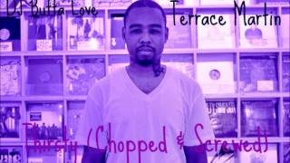 Terrace Martin - Thirsty (Chopped & Screwed By DJ Butta Love)