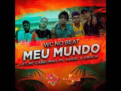 Meu Mundo (part. MC Cabelinho, Orochi, MC Hariel & PK)