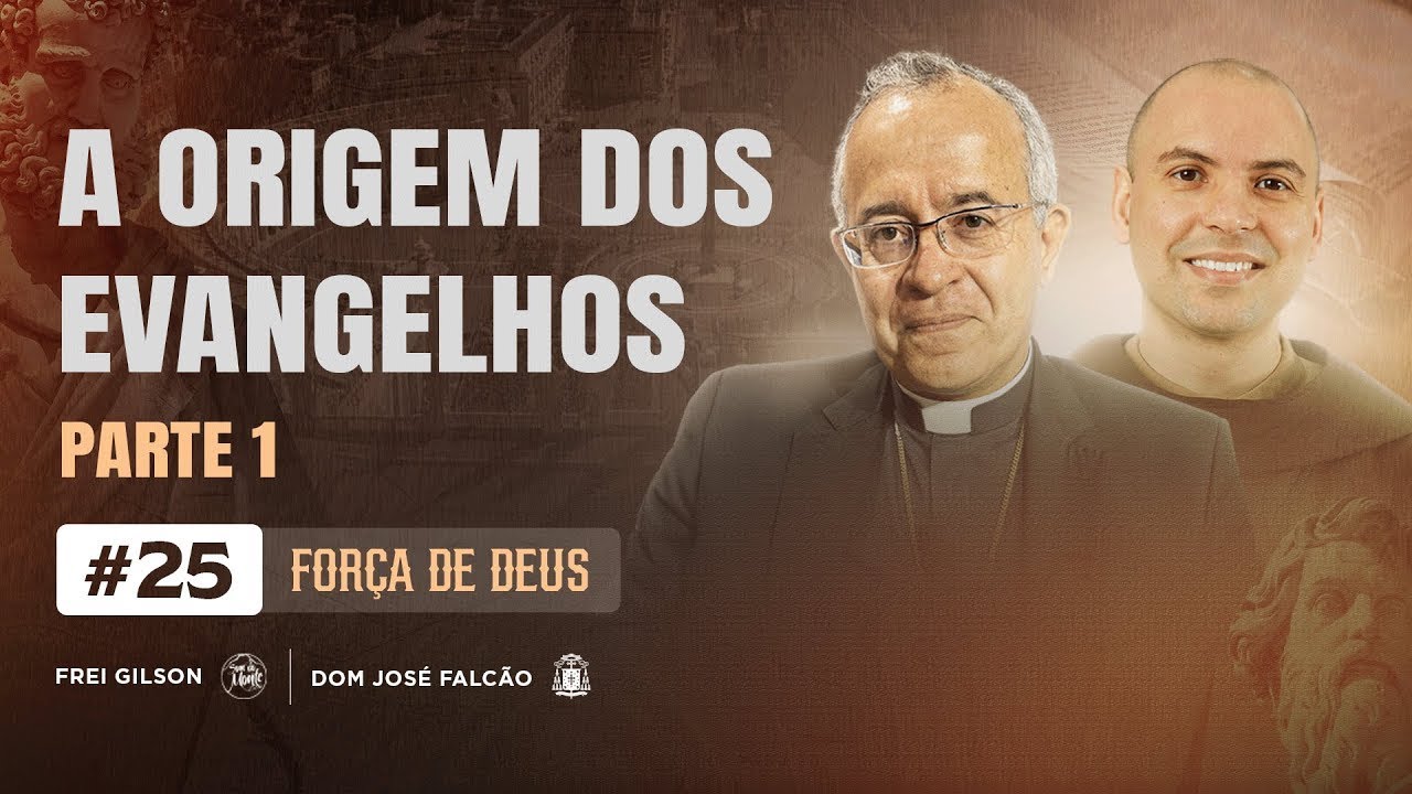 Força de Deus - 07/10/24 - A origem dos Evangelhos - parte I