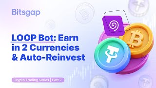 How to Set Up Bitsgap LOOP Bot: Automated Crypto Trading for Long-Term Wealth