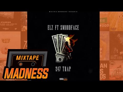 Elz ft Smoodface - 24/7 Trap | @MixtapeMadness