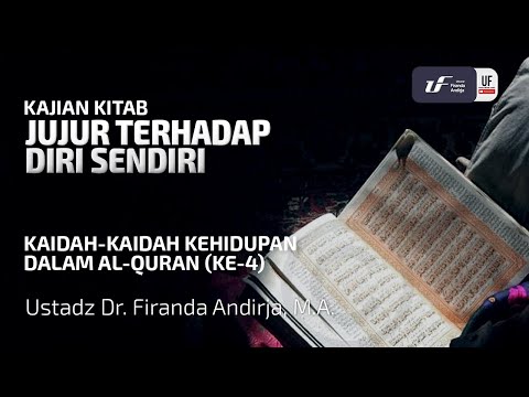Kaidah Kehidupan Dalam A-Qur'an #4 - Jujur Terhadap Diri Sendiri - Ust. Dr. Firanda Andirja M.A