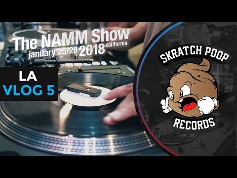 Skratch Poop Vlogs - NAMM 2018 DAY 2 - LA Vlog 5 - Phase Dj - Stokyo - Reloop - Pho Ave