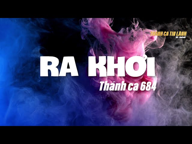THÁNH CA 684 | RA KHƠI | KARAOKE THÁNH CA TIN LÀNH