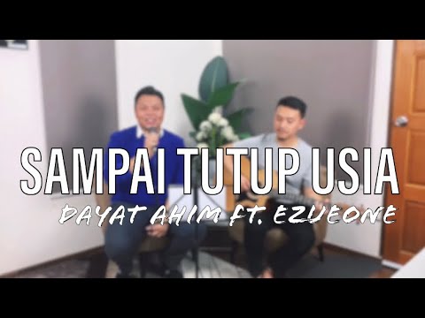 Sampai Tutup Usia (Cover) - Dayat Ahim ft Ezueone