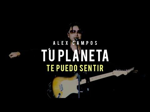 Tu planeta (Te puedo sentir) - Alex Campos | video Oficial