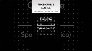 How to pronounce Guajilote