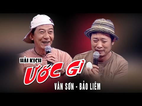VAN SON 😊Taiwan | Hài Kịch ƯỚC GÌ | Vân Sơn - Bảo Liêm @VanSonBolero