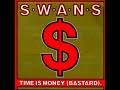 Swans - Time Is Money (Bastard)