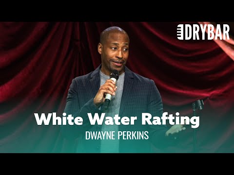 No One Should Go White Water Rafting. Dwayne Perkins