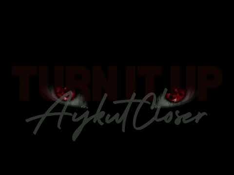 Aykut Closer - Turn It Up