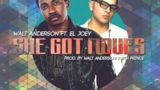 She Got Moves - Walt Anderson Ft.. El Joey