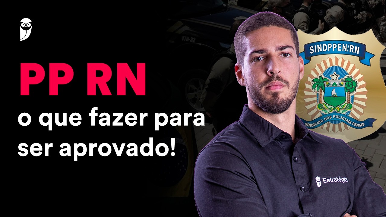 Concurso Polícia Penal RN: Como se preparar no pós-edital