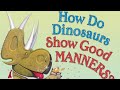 How Do Dinosaurs Show Good Manners By Jane Yolen Mark Teague Parenting Esl Preschool Kids