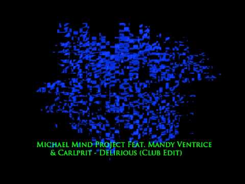 Michael Mind Project Feat. Mandy Ventrice & Carlprit - Delirious (Club Edit) [HD]