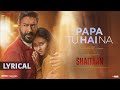 Papa Tu Hai Na Lyrical Video Shaitaan Ajay Devgn R Madhavan Amit Trivedi Kumaar Sireesha