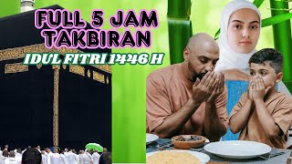 Download lagu 📢 FULL 5 JAM TAKBIRAN IDUL FITRI 1446 H 📢#Eid2025 #LebaranBersama mp3
