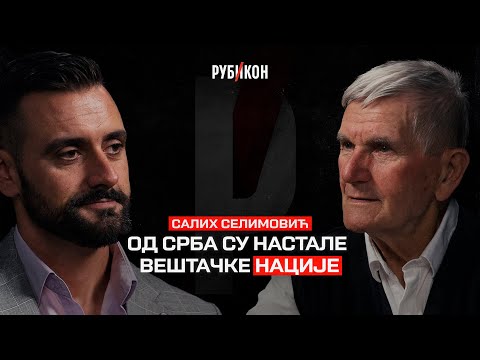 Salih Selimović — Od Srba su nastale veštačke nacije / Rubikon podkast 69