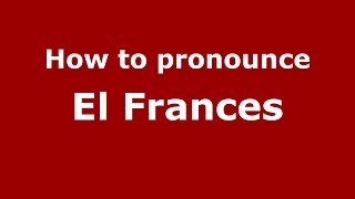 How to pronounce El Frances