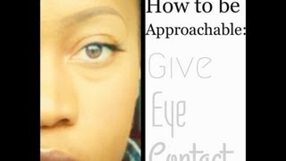 How to Be More Approachable: Eye Contact