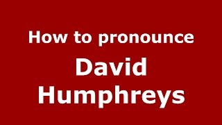 How to pronounce David Humphreys