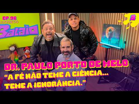 Fé e ciência: só discute quem sabe pouco. - Podcast do Balaio com Dr. Paulo Porto de Melo #96