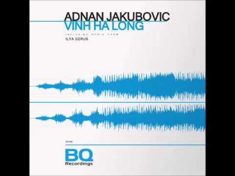Adnan Jakubovic - Vinh Ha Long (Original Mix) [BQ Recordings]