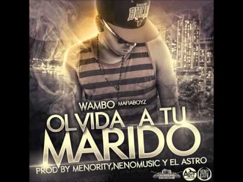 Wambo 'El MafiaBoyz'   Olvida A Tu Hombre Prod By Neno Music, Menority  El Astro)