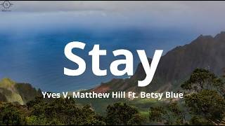 Download lagu Yves V & Matthew Hill - Stay ft. Betsy Blue (Lyrics) mp3 Download lagu Yves V & Matthew Hill - Stay ft. Betsy Blue (Lyrics) mp3