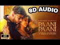 Paani Paani 3d Song 3D Badshah Hindi Song 8D Hindi Song