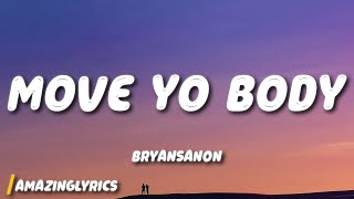 Bryansanon - MOVE YO BODY (sped up)