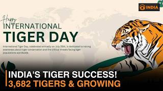 Global Tiger Day 2026:India Leads the World in Tiger Conservation | 3,682 Tigers & 58 Tiger Reserves
